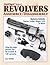 Gun Digest Book of Revolver...