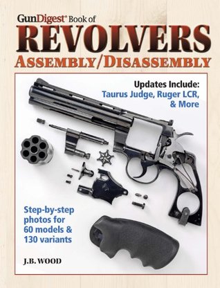 Gun Digest Book of Revolvers Assembly/Disassembly