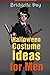 Halloween Costume Ideas for Men - Best Creative Costumes for Men