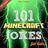 Minecraft: 101 Minecraft Jokes for Kids (Joke Books for Kids Book 5)
