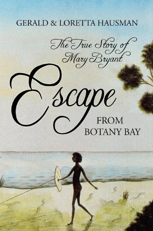 Escape From Botany Bay: The True Story of Mary Bryant (Kindle Edition)