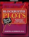 Blockbuster Plots Romance Writers Plot ebook by Martha Alderson