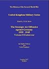 The Strategic Air Offensive against Germany Vol II 'Endeavour' (HMSO Official History of WWII - Military)