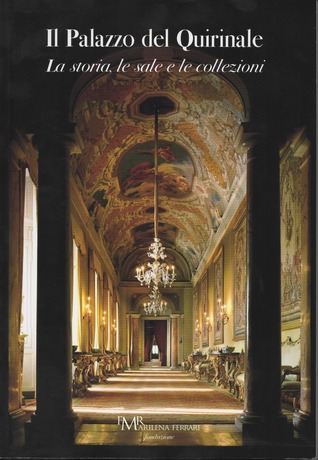 Il Palazzo del Quirinale: La storia, le sale e le collezioni (Paperback)