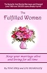 The Fulfilled Woman: Keep Your Marriage Alive and Loving For All Time