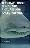 The Shark Book: Fun Shark Pictures and Facts for Kids