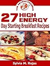 27 High Energy Day Starting Breakfast Recipes (The Entree-Preneur Book 1) 27 High Energy Day Starting Breakfast Recipes (The Entree-Preneur Book 1)