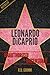Leonardo DiCaprio Unauthorized & Uncensored (All Ages Deluxe Edition with Videos)