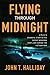 Flying Through Midnight by John T. Halliday
