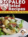 30 Paleo Salad Recipes - Simple & Easy Paleo Salad Recipes (Paleo Recipes Book 12)