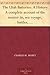 The Utah Batteries: A History A complete account of the muster-in, sea voyage, battles, skirmishes and barrack life of the Utah batteries, together with biographies of officers and muster-out rolls.