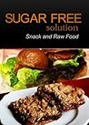 Sugar-Free Solution – Snack and Raw Food Recipes – 2 book pack
