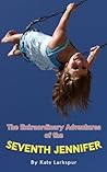 The Extraordinary Adventures of the Seventh Jennifer (Escape from Middle School Series)