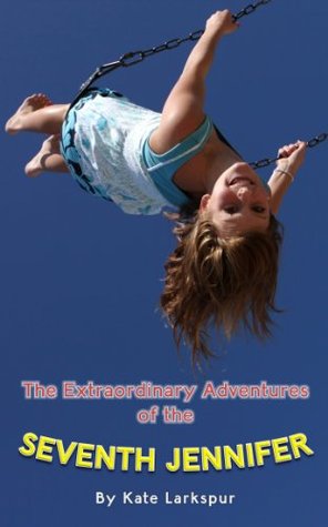 The Extraordinary Adventures of the Seventh Jennifer (Escape from Middle School Series)
