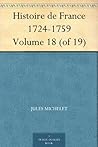 Histoire de France 1724-1759 Volume 18 (of 19) (French Edition)