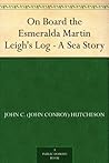 On Board the Esmeralda Martin Leigh's Log - A Sea Story