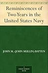 Reminiscences of Two Years in the United States Navy
