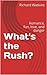 What's the Rush?