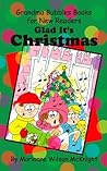 Glad It's Christmas (Grandma Bubbles Books for New Readers)