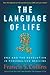 The Language of Life by Francis S. Collins The Language of Life by Francis S. Collins