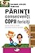 Parinti consecventi, copii fericiti. Educarea copiilor prin metoda consecintelor naturale si functionale
