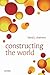 Constructing the World