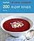 200 Super Soups by Sara  Lewis