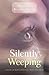 "Silently Weeping" by Deborah Blaney Ward