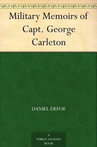 Military Memoirs of Capt. George Carleton (Kindle Edition)
