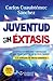 Juventud en éxtasis by Carlos Cuauhtémoc Sánchez