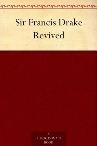 Sir Francis Drake Revived (Kindle Edition)