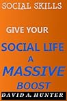 Social Skills: Give Your Social Life a Massive Boost Social Skills: Give Your Social Life a Massive Boost
