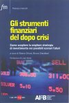 Gli strumenti finanziari del dopo crisi: Come scegliere la migliore strategia di investimento nei possibili scenari futuri