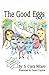 The Good Eggs (The Good Eggs Character Education Series Book 1)