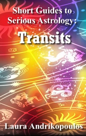 Short Guides to Serious Astrology: Transits (Kindle Edition)