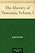 The History of Tasmania, Volume I