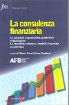 La consulenza finanziaria: Le soluzioni organizzative, produttive e distributive. Le tematiche chiave e i modelli di servizio a confronto