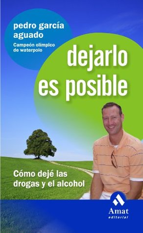 Dejarlo es posible: Cómo dejé las drogas y el alcohol (Kindle Edition)