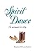 Spirit Dance: An Uncommon Love Story (The Lonefeather Series #1)