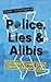 Police, Lies and Alibis: The True Story of a Front Line Officer