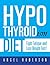 Hypothyroidism Diet: Fight Fatique & Lose Weight Fast!