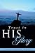 Trust in HIS Glory