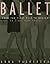 Ballet: From the First Plie...