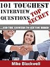 Interview Questions: 101 Toughest...And The Answers To Get You Hired Interview Questions: 101 Toughest...And The Answers To Get You Hired