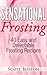 Sensational Frosting: 40 Easy and Delectable Frosting Recipes