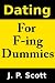 Dating For F-ing Dummies
