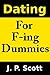 Dating For F-ing Dummies