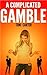 A Complicated Gamble