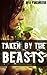 Taken by the Beasts
