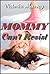 Mommy Can't Resist:  a Mother Son Taboo Incest MILF Erotica Story